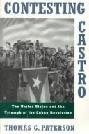  Contesting Castro : the United States and the triumph of the Cuban Revolution