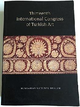  Thirteenth International Congress of Turkish Art : proceedings