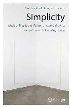  Simplicity : ideals of practice in mathematics and the arts