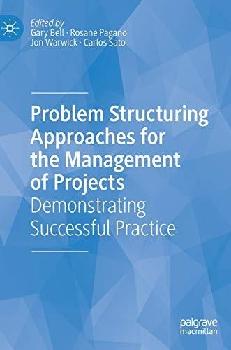  Problem structuring approaches for the management of projects : demonstrating successful practice