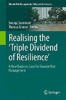 Realising the 'triple dividend of resilience' : a new business case for disaster risk management