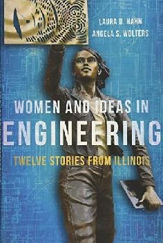  Women and ideas in engineering : twelve stories from Illinois