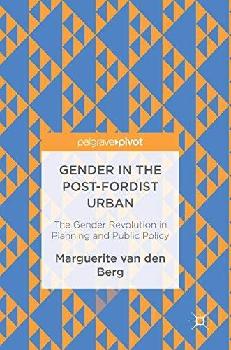  Gender in the post-Fordist urban : the gender revolution in planning and public policy