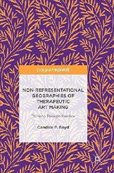  Non-representational geographies of therapeutic art making : thinking through practice