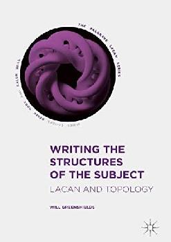  Writing the structures of the subject : Lacan and topology