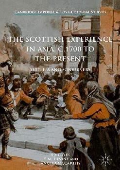 The Scottish experience in Asia, c.1700 to the present : settlers and sojourners