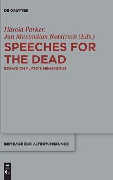 Speeches for the dead : essays on Plato's Menexenus