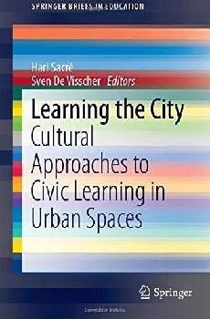  Learning the city : cultural approaches to civic learning in urban spaces