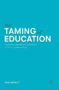 The taming of education : evaluating contemporary approaches to learning and teaching