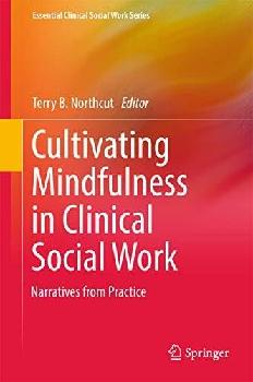  Cultivating mindfulness in clinical social work : narratives from practice