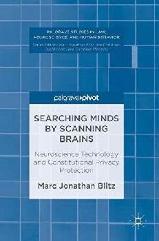  Searching minds by scanning brains : neuroscience technology and constitutional privacy protection