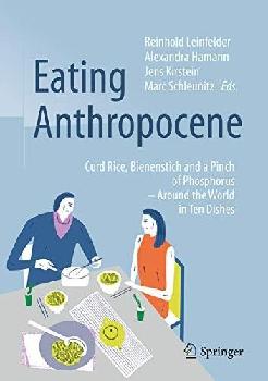 Eating Anthropocene : curd-rice, bienenstich and a pinch of phosphorus - around the world in ten dishes