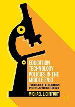  Education technology policies in the Middle East : globalisation, neoliberalism and the knowledge economy