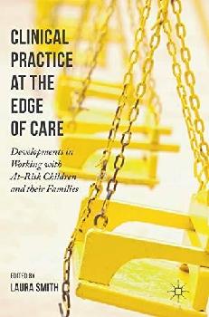 Clinical practice at the edge of care : developments in working with at-risk children and their families