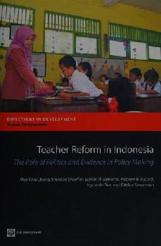  Teacher reform in Indonesia : $b the role of politics and evidence in policy making / $c Mae Chu Chang, Sheldon Shaeffer, Samer Al-Samarrai, Andrew B. Ragatz, Joppe de Ree,  and Ritchie Stevenson