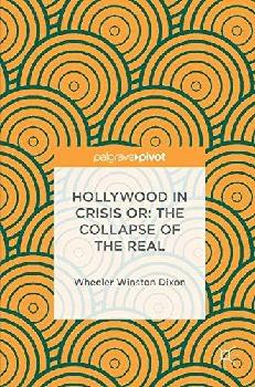  Hollywood in crisis : or, the collapse of the real