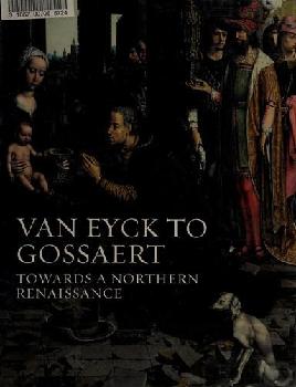  Van Eyck to Gossaert : towards a northern Renaissance