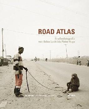  Road atlas : Straبenfotografie von Helen Levitt bis Pieter Hugo
