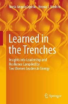 Learned in the trenches : insights into leadership and resilience compiled by two women leaders in energy