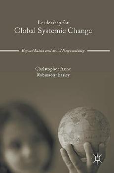 Leadership for global systemic change : beyond ethics and social responsibility