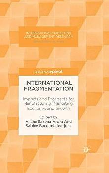  International fragmentation : impacts and prospects for manufacturing, marketing, economy, and growth