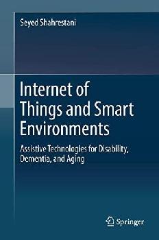  Internet of things and smart environments : assistive technologies for disability, dementia, and aging