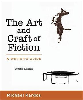  The art and craft of fiction : a writer's guide