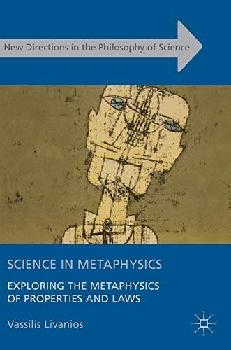  Science in metaphysics : exploring the metaphysics of properties and laws