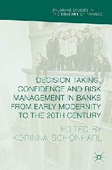  Decision taking, confidence and risk management in banks from early modernity to the 20th century