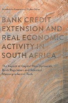  Bank credit extension and real economic activity in South Africa : the impact of capital flow dynamics, bank regulation and selected macro-prudential tools