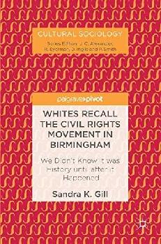  Whites recall the civil rights movement in Birmingham : we didn't know it was history until after it happened