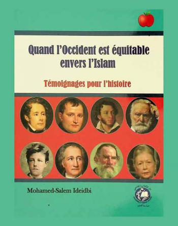 Quand L'occident est equitable envers L'islam : témoignages pour I'histoire