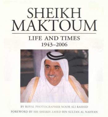Sheikh Maktoum : life and times 1943-2006