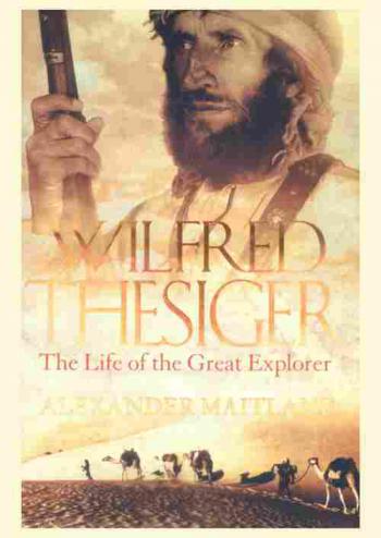  Wilfred Thesiger : the life of the great explorer