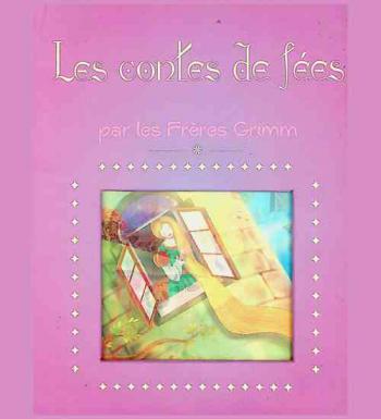  Les contes de fées : Le Roi Grenouille : Rapunzel : Blanche Neige et les Sept Nains