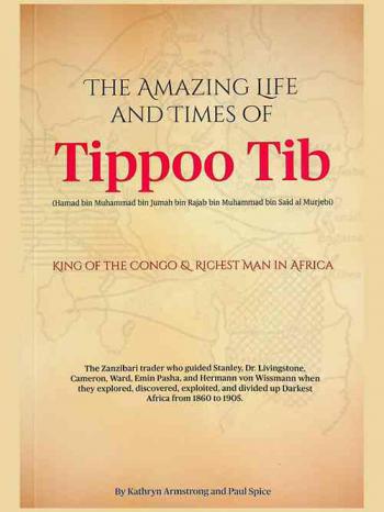  The amazing life and times of Tippo Tib : Kathryn Armstrong dedicates this book to Steve, Kate and Faye : Paul Spice dedicates this book to Nurhayti, light of my life and to both our wonderful families in England and Indonesia