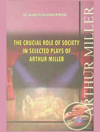  The crucial role of society in selected plays of Arthur Miller : English literature