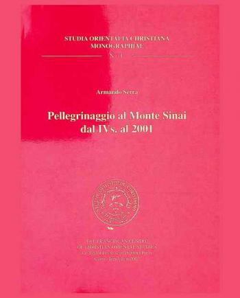 Pellegrinaggio al Monte Sinai dal IV s. al 2001 = Ḥajj ilá Ṭawr Sīnāʼ min al-qarn al-rābiʻ ilá sanah 2001 =حج إلى طور سيناء من القرن الرابع  إلى سنة