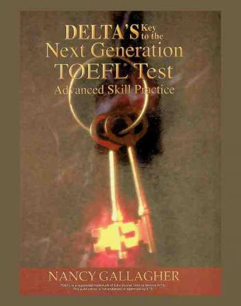  Delta's key to the next generation TOEFL test : advanced skill practice