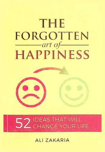 The forgotten art of happiness : 52 ideas that will change your life