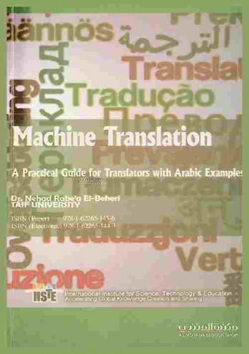  Machine translation : a Practical guide for translators with Arabic examples