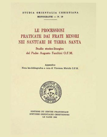  Le processioni praticate dai Frati Minori nei Santuari di Terra Santa : studio storico-liturgico