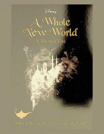  A whole new world : a twisted tale