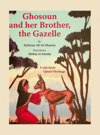  Ghosoun and her brother, the gazelle : a tale from Qatari heritage
