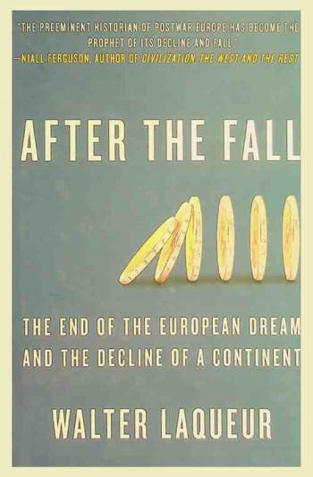  After the fall : the end of the European dream and the decline of a continent