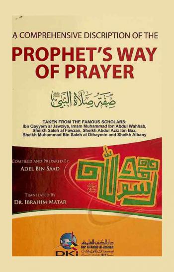  A comprehensive discription of the prophet's way of prayer = صفة صلاة النبي : taken from the famous scholars Ibn Qayyem al Jawziya, Imam Muhammad Ibn Abdul Wahhab, sheikh Saleh Al Fawzan, Sheikh Abdul Aziz Ibn Baz, Sheikh Muhammad Bin Saleh al Othaymin and Sheikh Albany