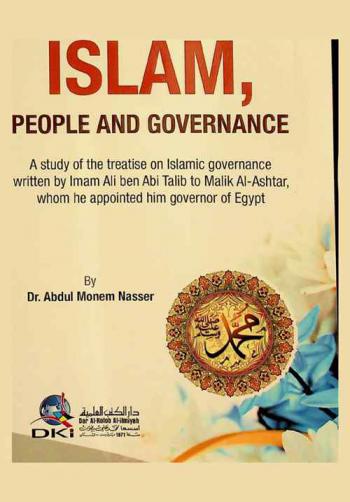  Islam, people and governance : a study of the treatise on Islamic governance written by Imam Ali Ben Abi Talib to Malik Al-Ashtar, whom he appointed him governor of Egypt