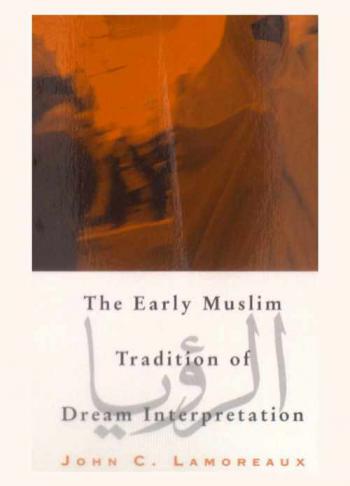  The early Muslim tradition of dream interpretation