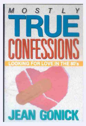  Mostly true confessions : looking for love in the eighties