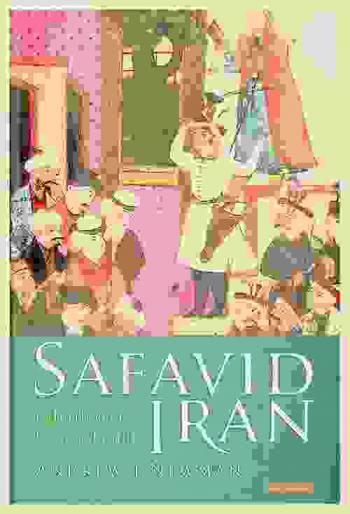  Safavid Iran : rebirth of Persian empire